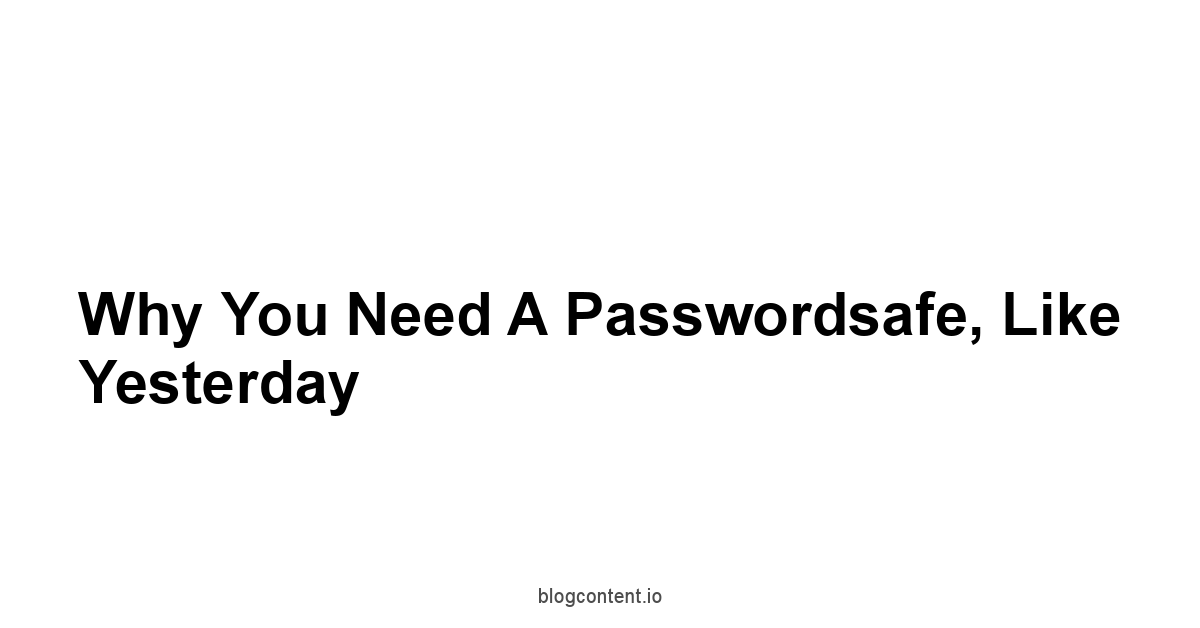 Why You Need a Passwordsafe, Like Yesterday