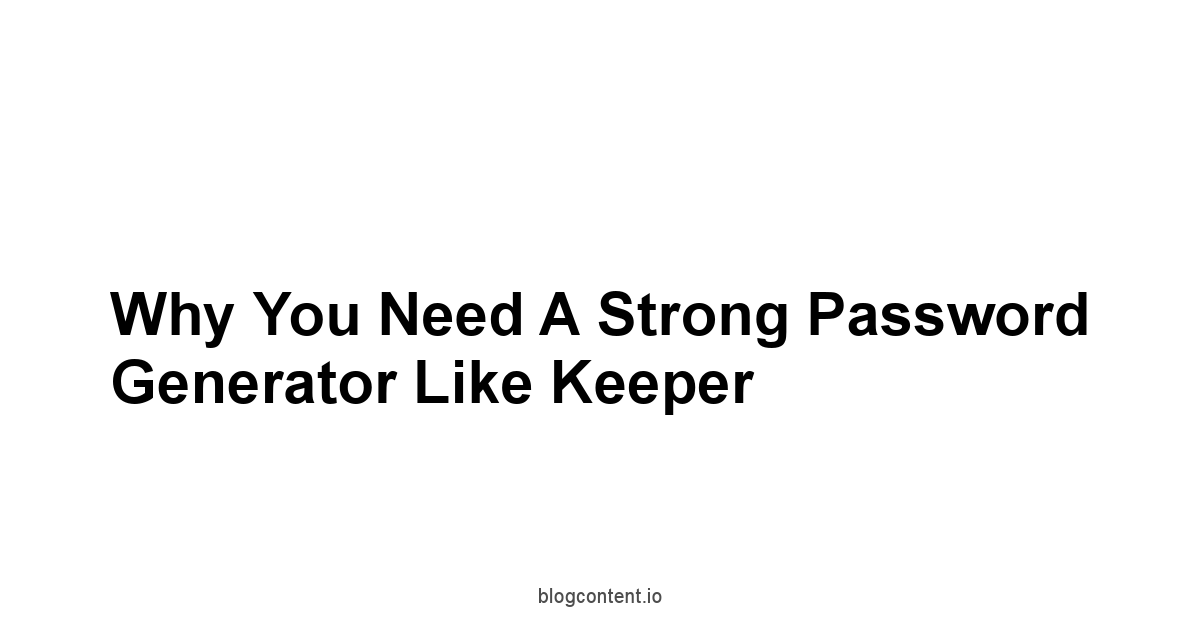 Why You Need a Strong Password Generator Like Keeper