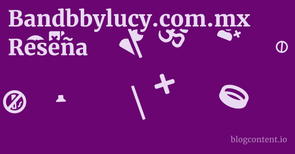 Bandbbylucy.com.mx Reseña