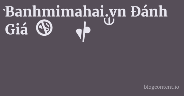 Banhmimahai.vn Đánh Giá