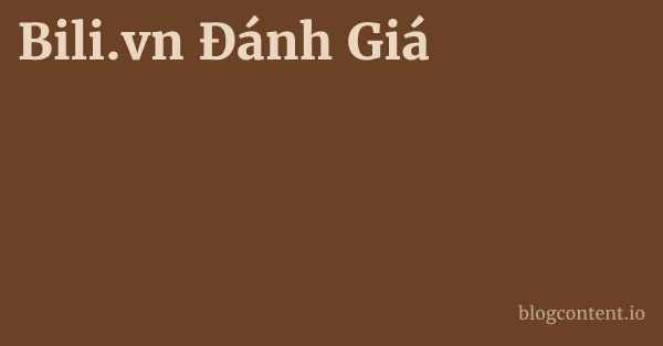 Bili.vn Đánh Giá