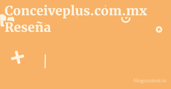 Conceiveplus.com.mx Reseña