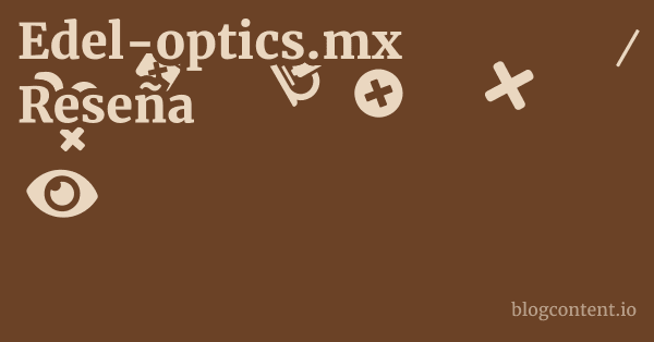 Edel-optics.mx Reseña