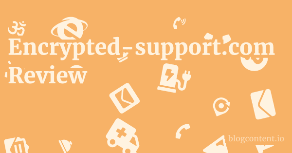 Encrypted-support.com Review