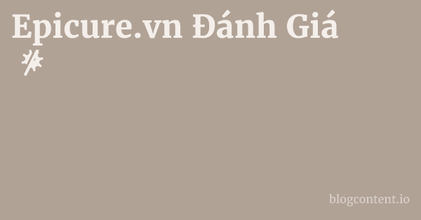 Epicure.vn Đánh Giá