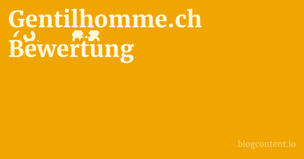 Gentilhomme.ch Bewertung 1 by Partners