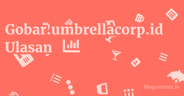 Gobar.umbrellacorp.id Ulasan