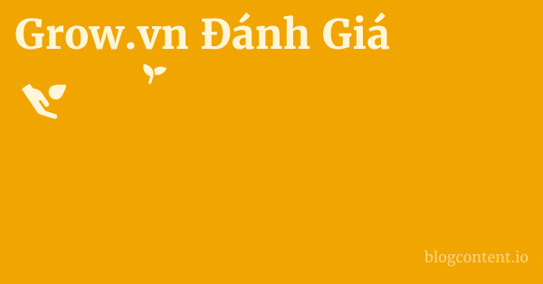 Grow.vn Đánh Giá