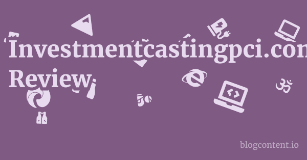 Investmentcastingpci.com Review 1 by Partners