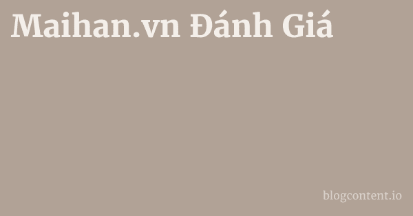 Maihan.vn Đánh Giá