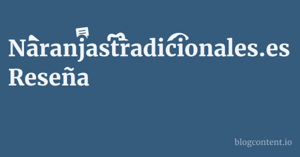 Naranjastradicionales.es Reseña 1 by Partners