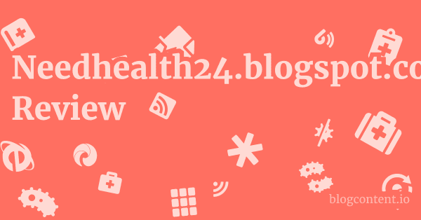 Needhealth24.blogspot.com Review 1 by Partners