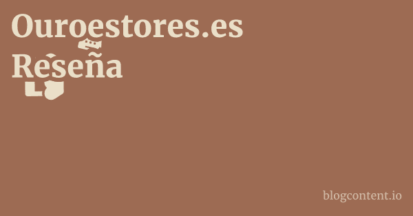 Ouroestores.es Reseña 1 by Partners