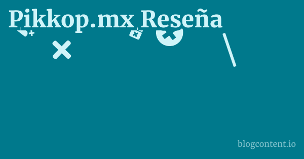 Pikkop.mx Reseña
