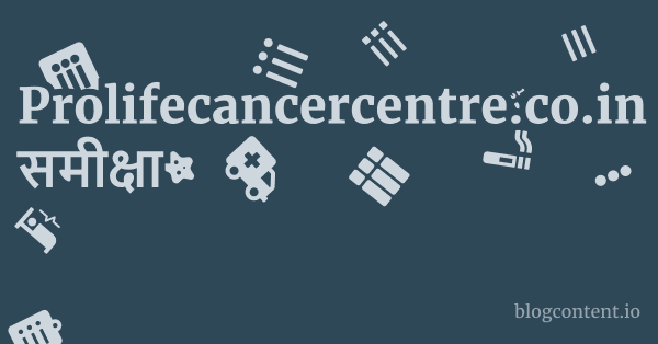 Prolifecancercentre.co.in समीक्षा 1 by Partners
