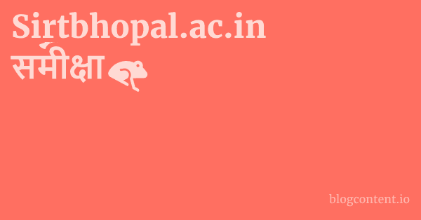 Sirtbhopal.ac.in समीक्षा 1 by Partners