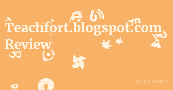 Teachfort.blogspot.com Review 1 by Partners