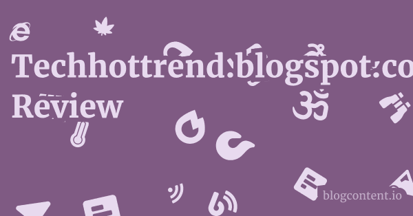 Techhottrend.blogspot.com Review 1 by Partners