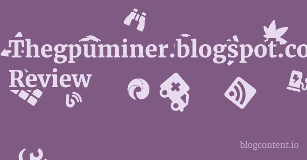Thegpuminer.blogspot.com Review 1 by Partners