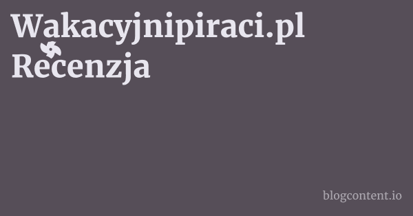 Wakacyjnipiraci.pl Recenzja 1 by Partners