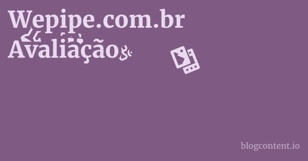 Wepipe.com.br Avaliação