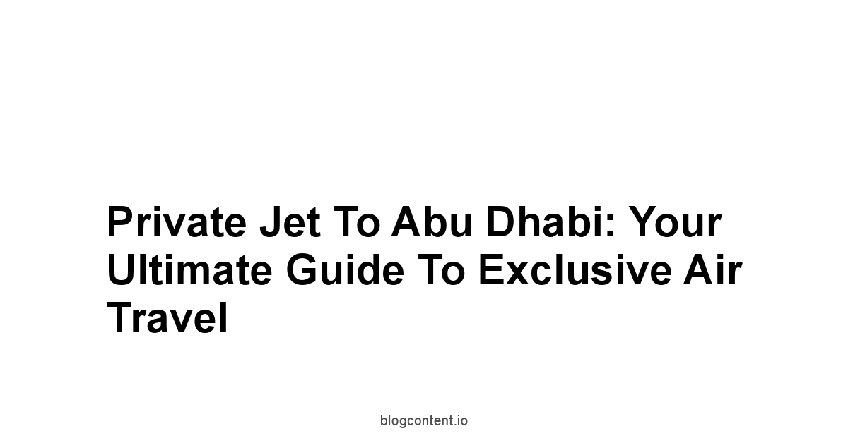 Private Jet to Abu Dhabi: Your Ultimate Guide to Exclusive Air Travel 1 by Partners