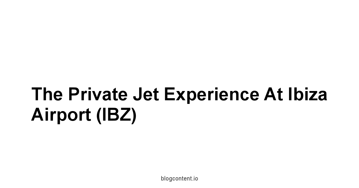 The Private Jet Experience at Ibiza Airport IBZ